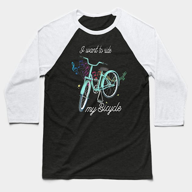 I Want to Ride My Bicycle Baseball T-Shirt by Lucia